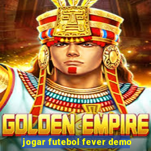 jogar futebol fever demo